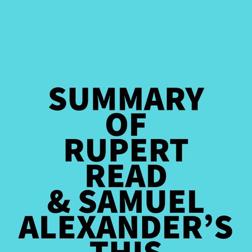 Summary of Rupert Read & Samuel Alexander's This Civilisation is Finished