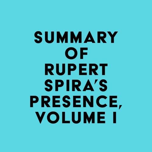 Summary of Rupert Spira's Presence, Volume I