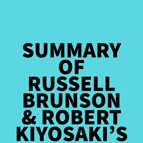 Summary of Russell Brunson & Robert Kiyosaki's Expert Secrets