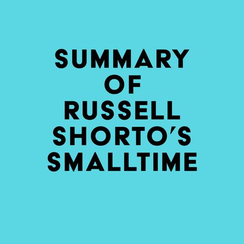 Summary of Russell Shorto's Smalltime