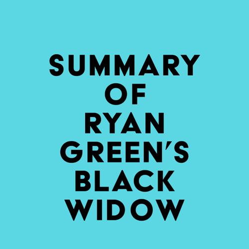 Summary of Ryan Green's Black Widow