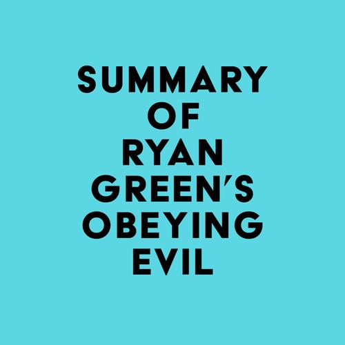 Summary of Ryan Green's Obeying Evil