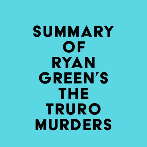 Summary of Ryan Green's The Truro Murders