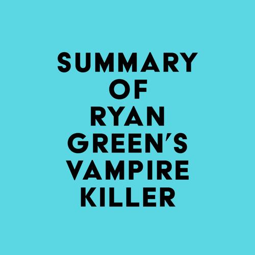 Summary of Ryan Green's Vampire Killer