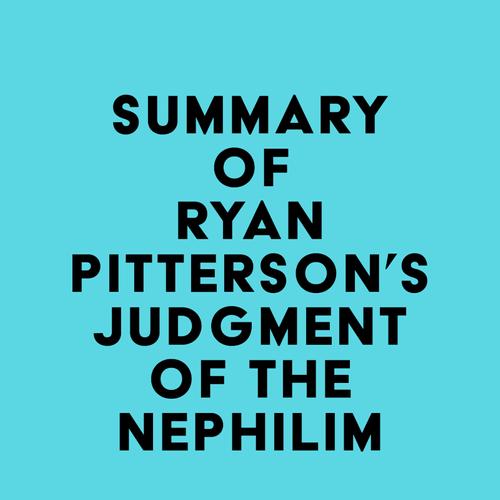 Summary of Ryan Pitterson's Judgment Of The Nephilim