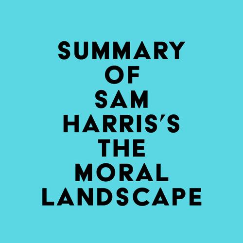 Summary of Sam Harris's The Moral Landscape