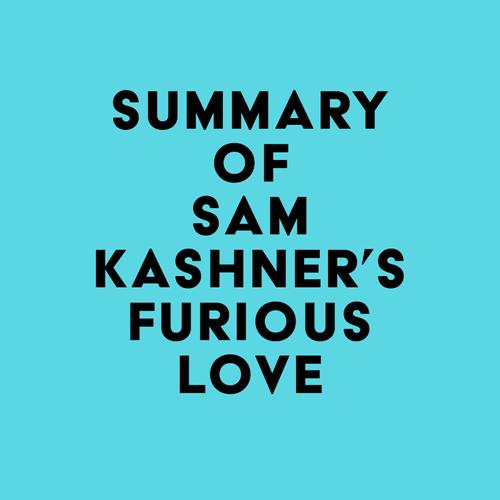 Summary of Sam Kashner's Furious Love