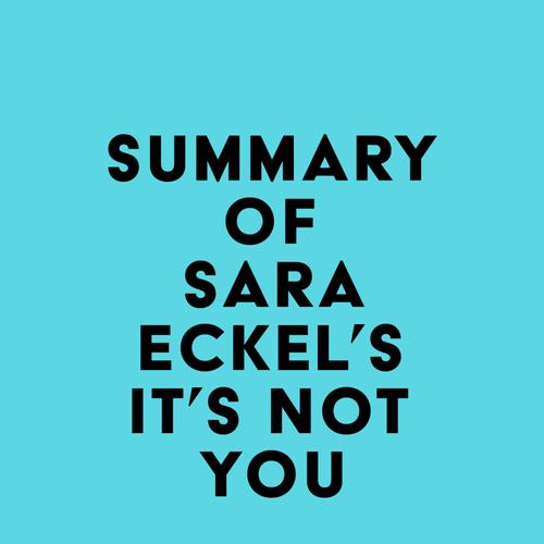 Summary of Sara Eckel's It's Not You