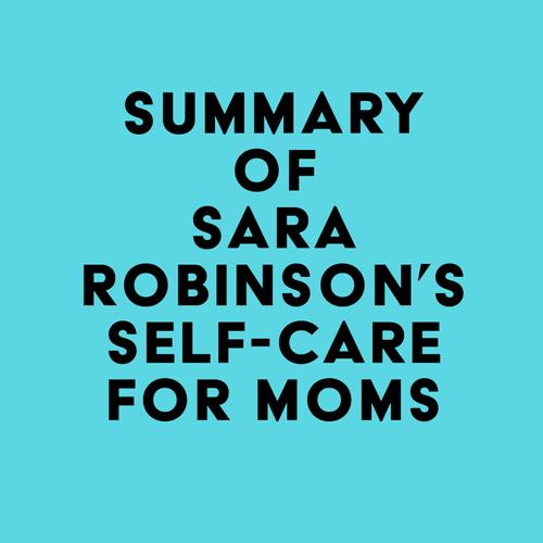 Summary of Sara Robinson's Self-Care for Moms