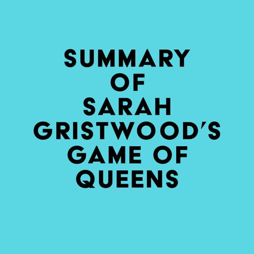 Summary of Sarah Gristwood's Game of Queens