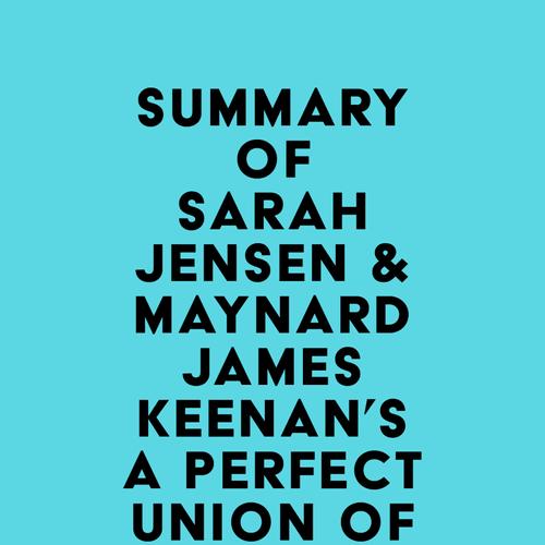 Summary of Sarah Jensen & Maynard James Keenan's A Perfect Union of Contrary Things