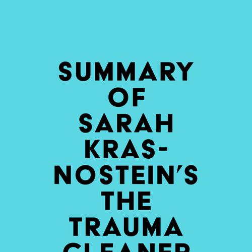 Summary of Sarah Krasnostein's The Trauma Cleaner