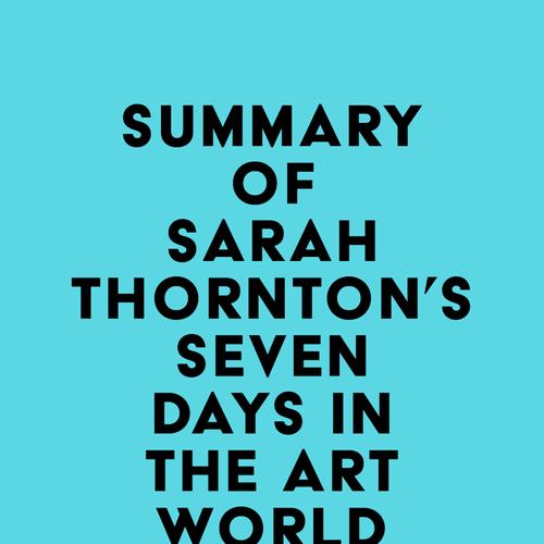 Summary of Sarah Thornton's Seven Days in the Art World