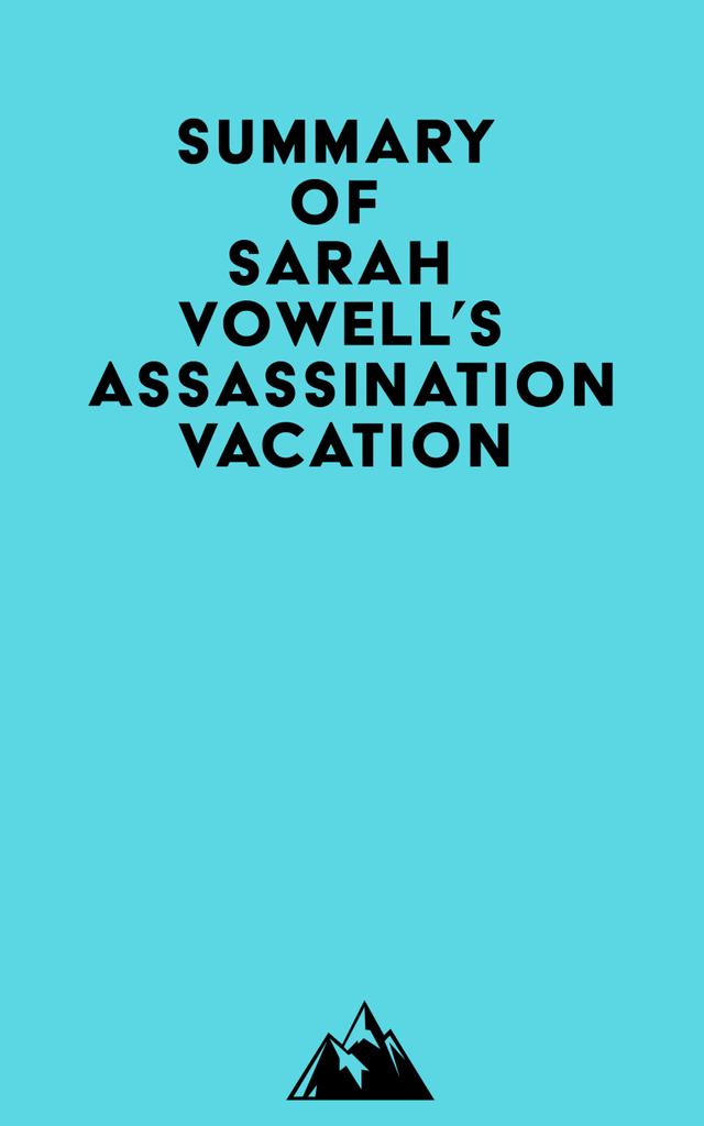 Summary of Sarah Vowell's Assassination Vacation