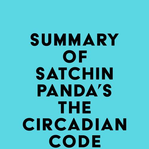 Summary of Satchin Panda's The Circadian Code