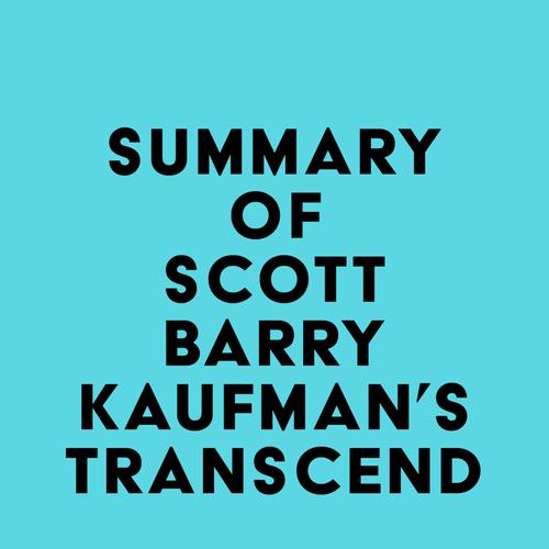 Summary of Scott Barry Kaufman's Transcend