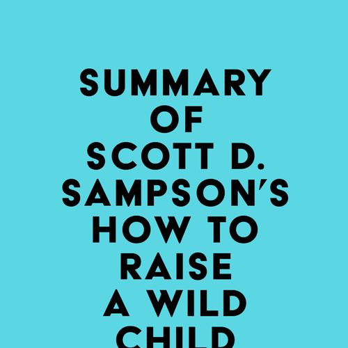 Summary of Scott D. Sampson's How To Raise A Wild Child