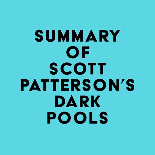 Summary of Scott Patterson's Dark Pools