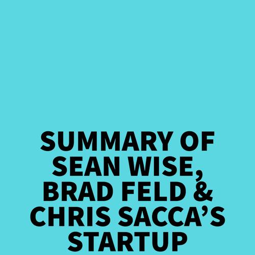 Summary of Sean Wise, Brad Feld & Chris Sacca's Startup Opportunities