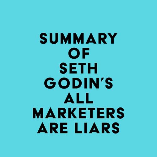 Summary of Seth Godin's All Marketers are Liars