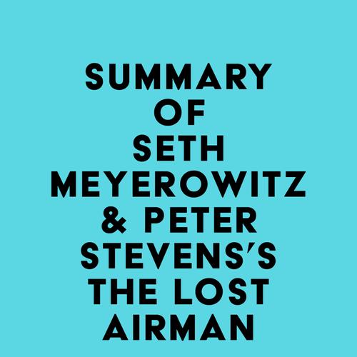 Summary of Seth Meyerowitz & Peter Stevens's The Lost Airman