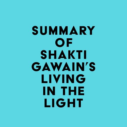 Summary of Shakti Gawain's Living in the Light