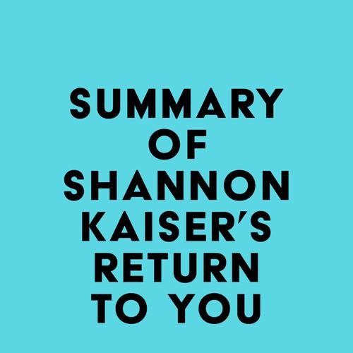 Summary of Shannon Kaiser's Return to You