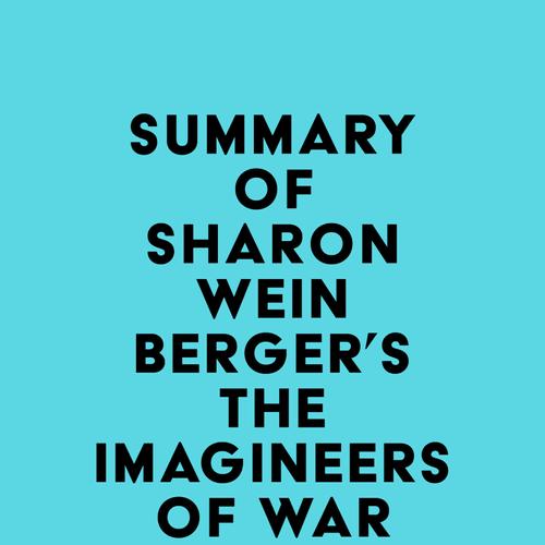 Summary of Sharon Weinberger's The Imagineers of War