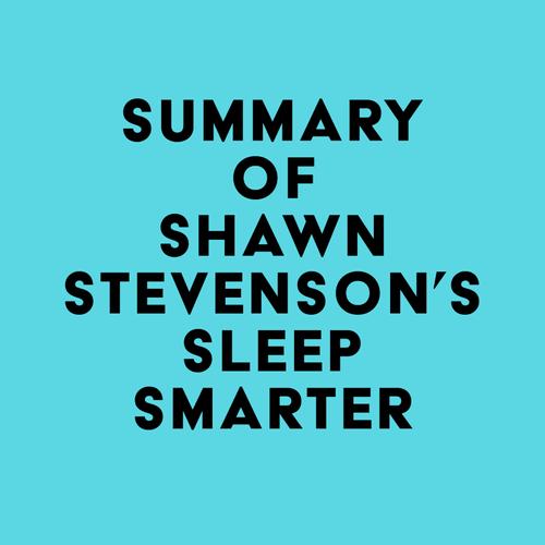 Summary of Shawn Stevenson's Sleep Smarter