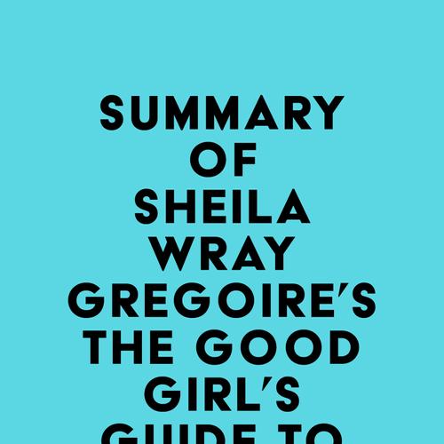 Summary of Sheila Wray Gregoire's The Good Girl's Guide to Great Sex