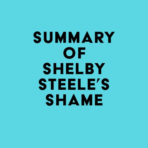 Summary of Shelby Steele's Shame