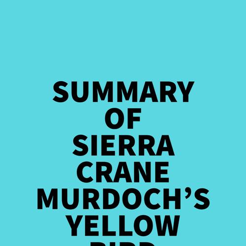 Summary of Sierra Crane Murdoch's Yellow Bird