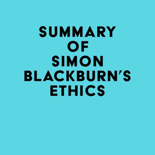 Summary of Simon Blackburn's Ethics