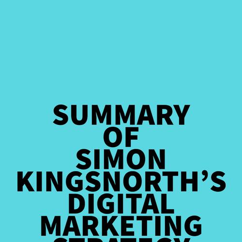 Summary of Simon Kingsnorth's Digital Marketing Strategy