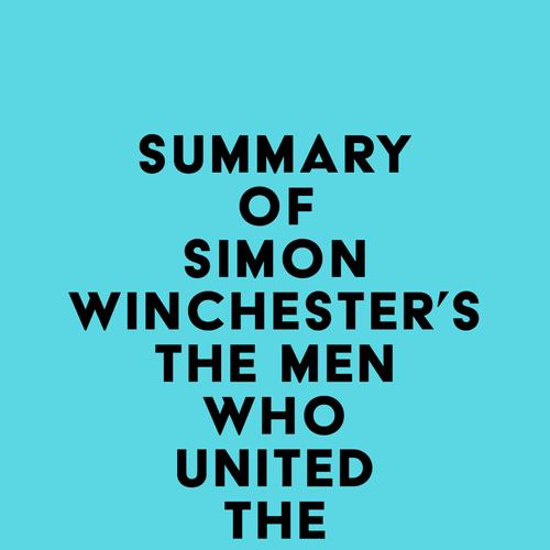 Summary of Simon Winchester's The Men Who United the States