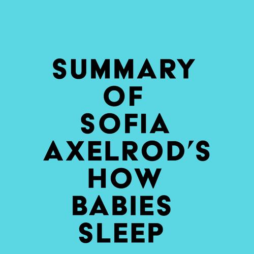 Summary of Sofia Axelrod's How Babies Sleep