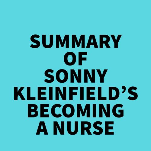 Summary of Sonny Kleinfield's Becoming a Nurse