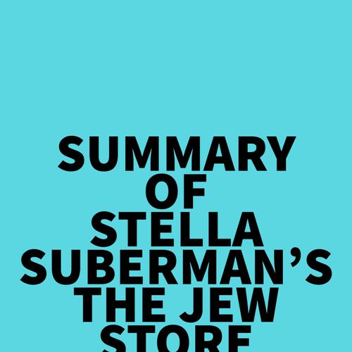 Summary of Stella Suberman's The Jew Store