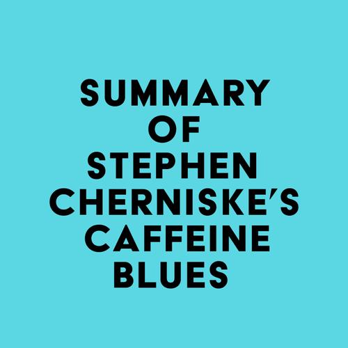 Summary of Stephen Cherniske's Caffeine Blues