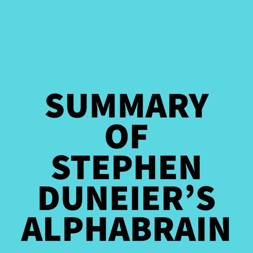 Summary of Stephen Duneier's Alphabrain