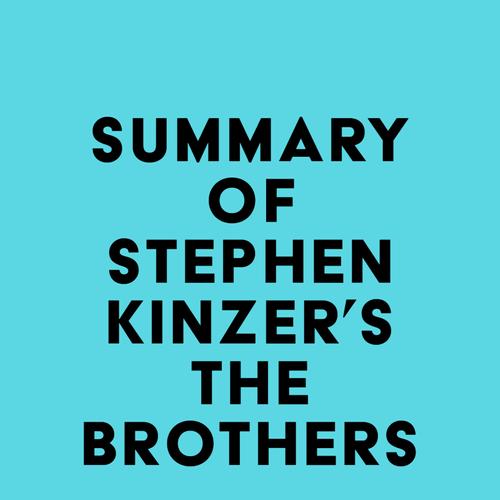 Summary of Stephen Kinzer's The Brothers