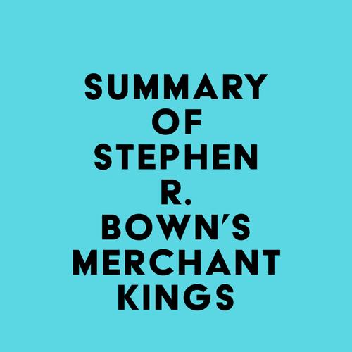 Summary of Stephen R. Bown's Merchant Kings