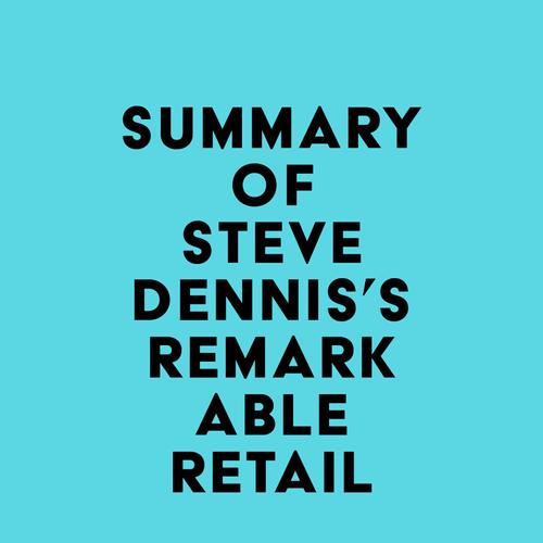 Summary of Steve Dennis's Remarkable Retail