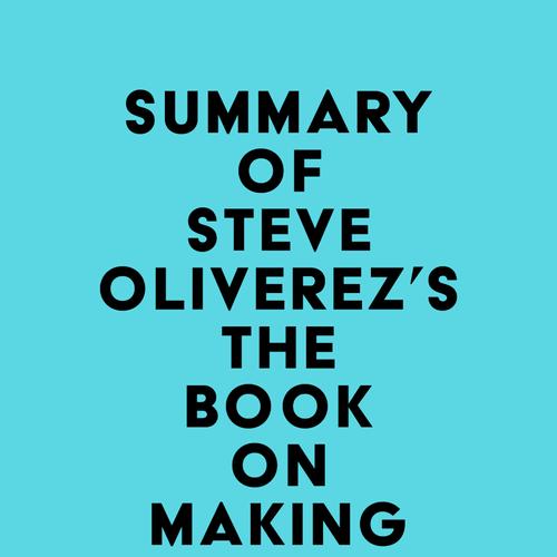 Summary of Steve Oliverez's The Book on Making Money