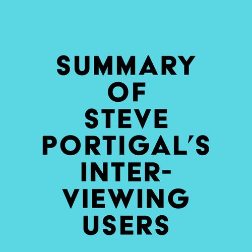 Summary of Steve Portigal's Interviewing Users