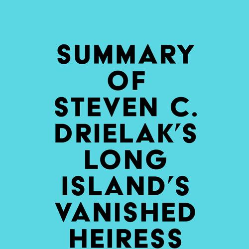 Summary of Steven C. Drielak's Long Island's Vanished Heiress