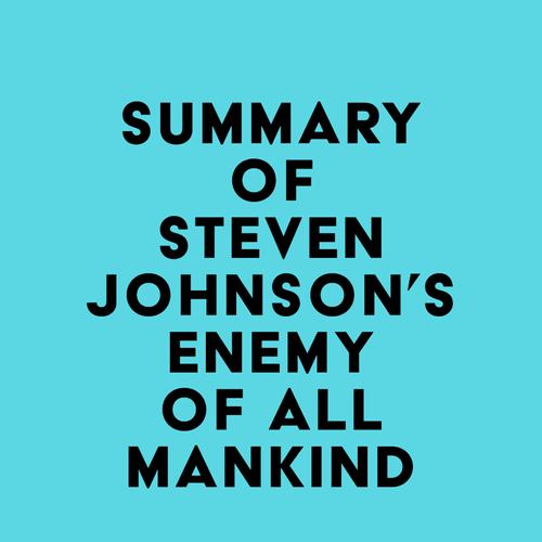 Summary of Steven Johnson's Enemy of All Mankind