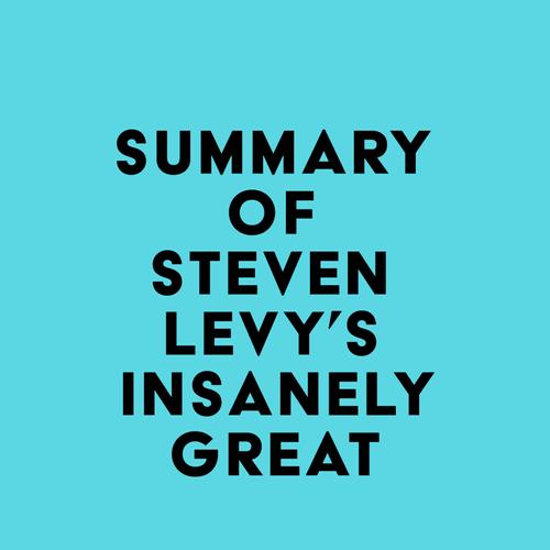 Summary of Steven Levy's Insanely Great