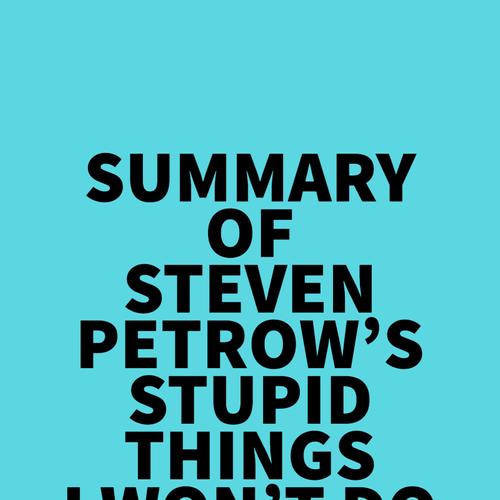 Summary of Steven Petrow's Stupid Things I Won't Do When I Get Old