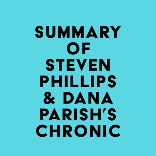 Summary of Steven Phillips & Dana Parish's Chronic